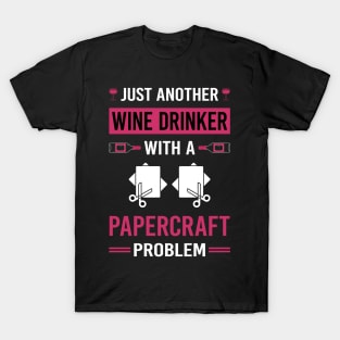 Wine Drinker Papercraft Paper Craft Crafting T-Shirt